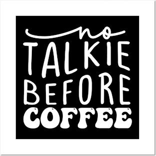 no talkie before coffee Posters and Art